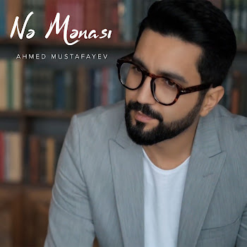 Ahmed Mustafayev - Nə Mənası