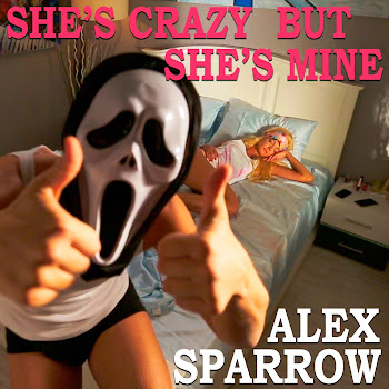 Alex Sparrow - She's Crazy But She's Mine