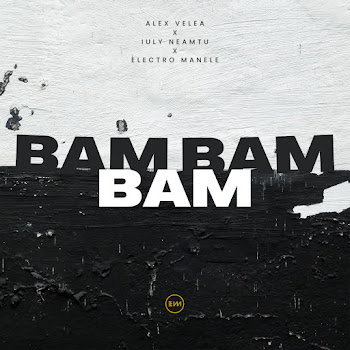 Alex Velea - Bam Bam Bam Ft Iuly Neamtu & Electro Manele