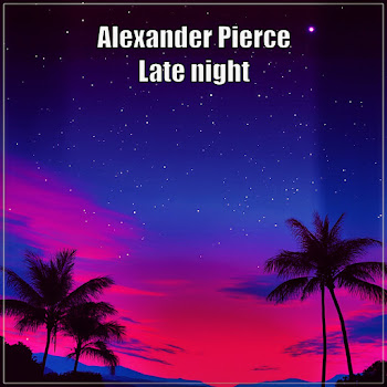 Alexander Pierce - Late Night