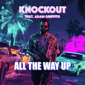 All The Way Up - Knockout (Feat. Adam Griffith)