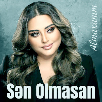 Almaxanım - Sən Olmasan
