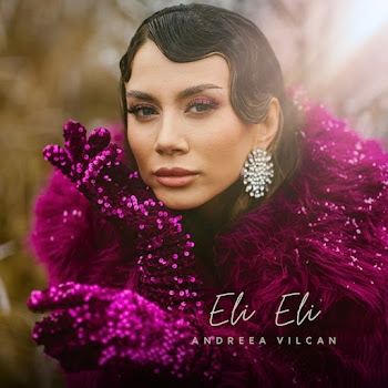 Andreea Vilcan - Eli Eli