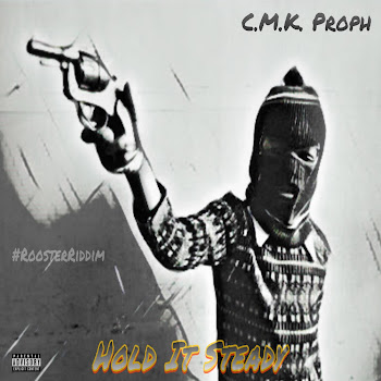 C.m.k. Proph - Hold It Steady (Rooster Riddim)