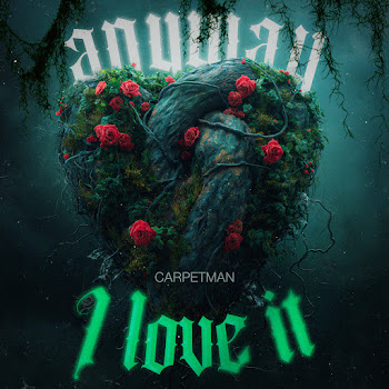 Carpetman - Anyway, I Love It