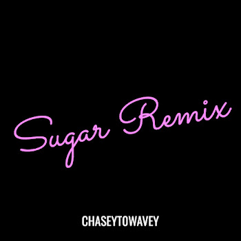 Chaseyt0Wavey - Sugar Remix