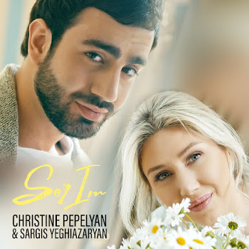 Christine Pepelyan & Sargis Yeghiazaryan - Ser Im