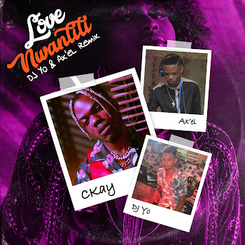 Ckay - Love Nwantiti [Remix] (Feat. Dj Yo & Ax'el)