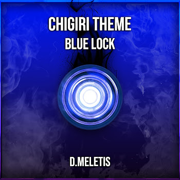 D.meletis - Chigiri Theme (From 'Blue Lock')