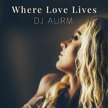 Dj Aurm - Where Love Lives