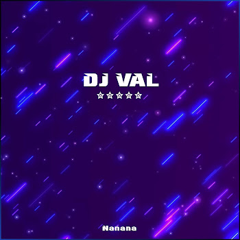 Dj Val - Nanana