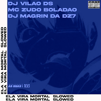 Dj Vilão Ds - Ela Vira Mortal [Slowed] Ft Mc Zudo Boladão & Dj Magrin Da Dz7