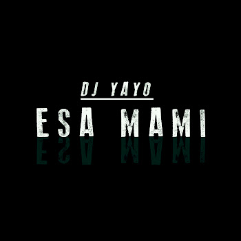 Dj Yayo - Esa Mami
