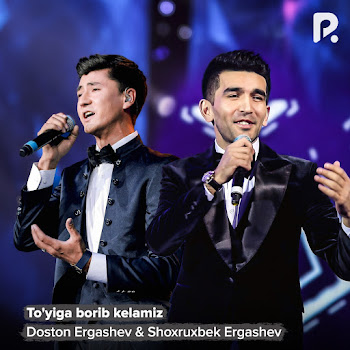 Doston Ergashev - To'yiga Borib Kelamiz Ft Shoxruxbek Ergashev