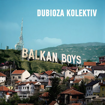 Dubioza Kolektiv - Balkan Boys
