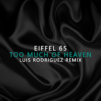 Eiffel 65 - Too Much Of Heaven (Luis Rodriguez Remix)