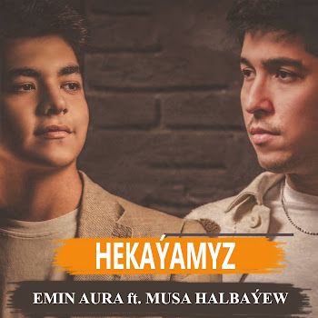 Emin Aura - Hekaýamyz (Feat. Musa Halbayew)