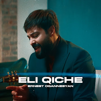 Ernest Ogannesyan - Eli Qiche