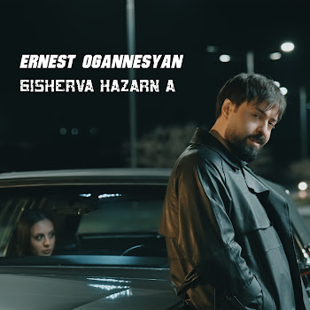 Ernest Ogannesyan - Gisherva Hazarn A
