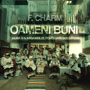 F.charm - Oameni Buni (Feat. Alma D & Ansamblul Folcloric Solestenii)
