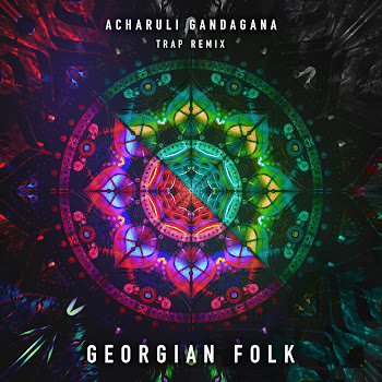 Georgian Folk - Acharuli Gandagana (Trap Remix Edit)