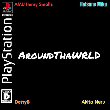 Hatsune Miku - Aroundthawrld (Lalala) (Cd Extend) (Feat. Neru) Ft Amu Henry Smalls & Dj Rdottyboom
