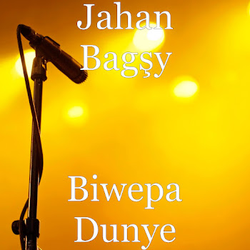 Jahan Bagşy - Biwepa Dunye