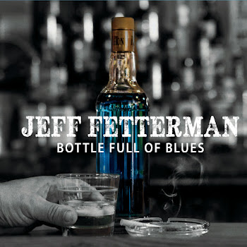 Jeff Fetterman - Bottle Full Of Blues