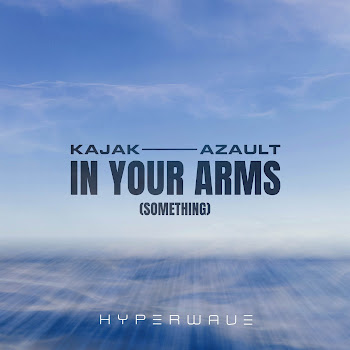 Kajak - In Your Arms (Something) Ft Azault
