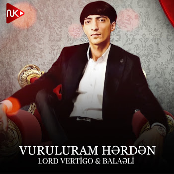 Lord Vertigo - Vuruluram Hərdən (Feat. Balaəli)