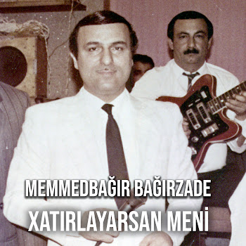 Memmedbagir Bagirzade - Xatirlayarsan Meni
