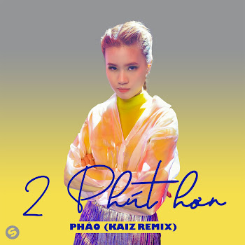 Pháo - 2 Phút Hơn (Kaiz Remix)