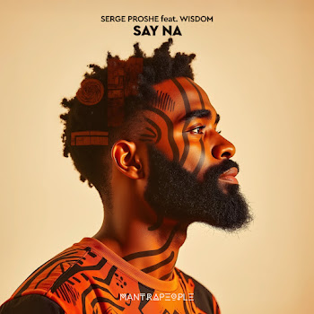 Serge Proshe - Say Na (Feat. Wisdom)