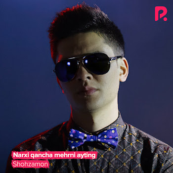 Shohzamon - Narxi Qancha Mehrni Ayting Ft Sardor Rahimxon