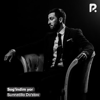 Sunnatillo Do’stov - Sog'indim Yor