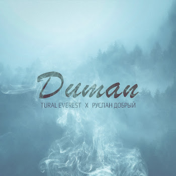 Tural Everest - Duman Ft Руслан Добрый