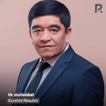 Xurshid Rasulov - Ilk Muhabbat
