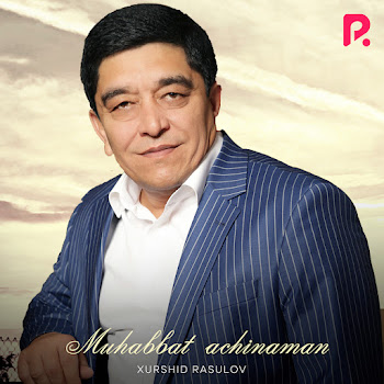Xurshid Rasulov - Muhabbatga Achinaman