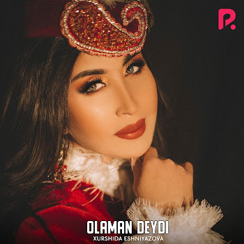 Xurshida Eshniyazova - Olaman Deydi
